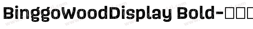 BinggoWoodDisplay Bold字体转换